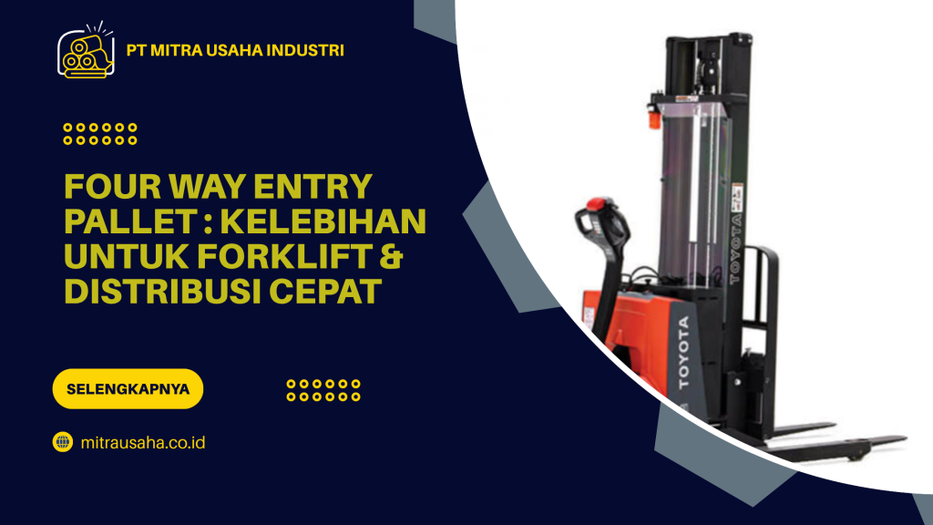 Four Way Entry Pallet_ Kelebihan untuk Forklift & Distribusi Cepat