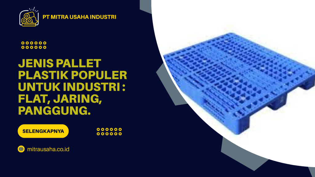 Jenis Pallet Plastik Populer untuk Industri_ Flat, Jaring, Panggung