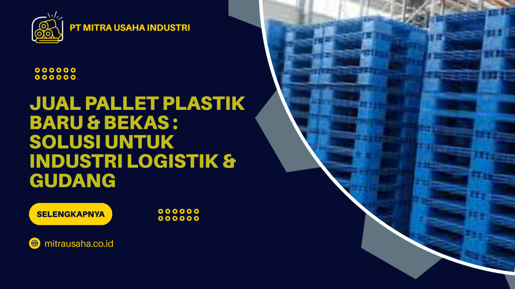 Jual Pallet Plastik Baru & Bekas_ Solusi untuk Industri Logistik & Gudang