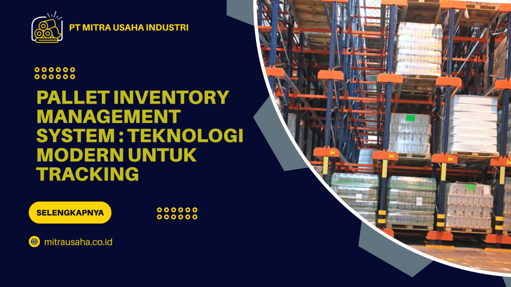 Pallet Inventory Management System_ Teknologi Modern untuk Tracking
