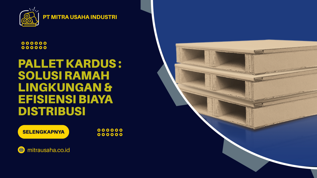 Pallet Kardus_ Solusi Ramah Lingkungan & Efisiensi Biaya Distribusi