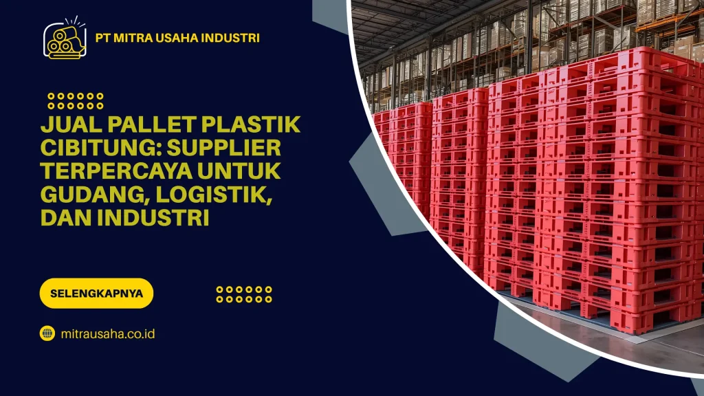 Jual Pallet Plastik Cibitung: Supplier Terpercaya untuk Gudang, Logistik, dan Industri