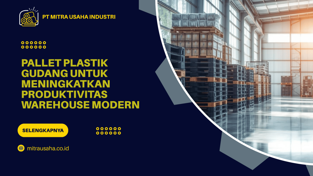 Pallet Plastik Gudang untuk Meningkatkan Produktivitas Warehouse Modern