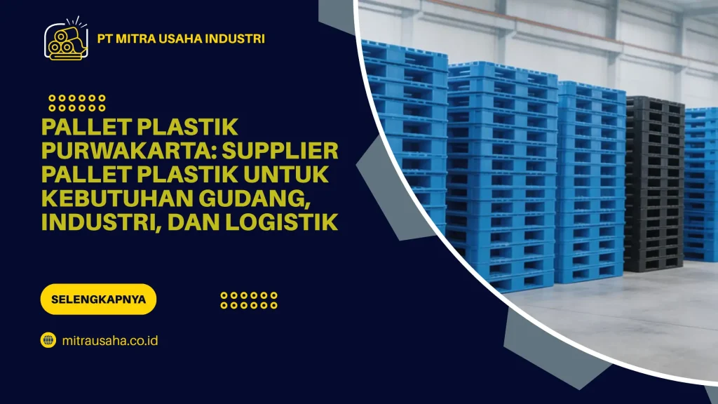 Pallet Plastik Purwakarta: Supplier Pallet Plastik untuk Kebutuhan Gudang, Industri, dan Logistik