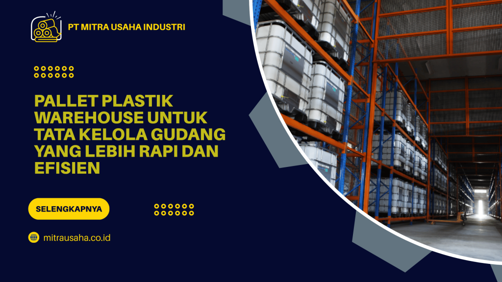 Pallet Plastik Warehouse untuk Tata Kelola Gudang yang Lebih Rapi dan Efisien