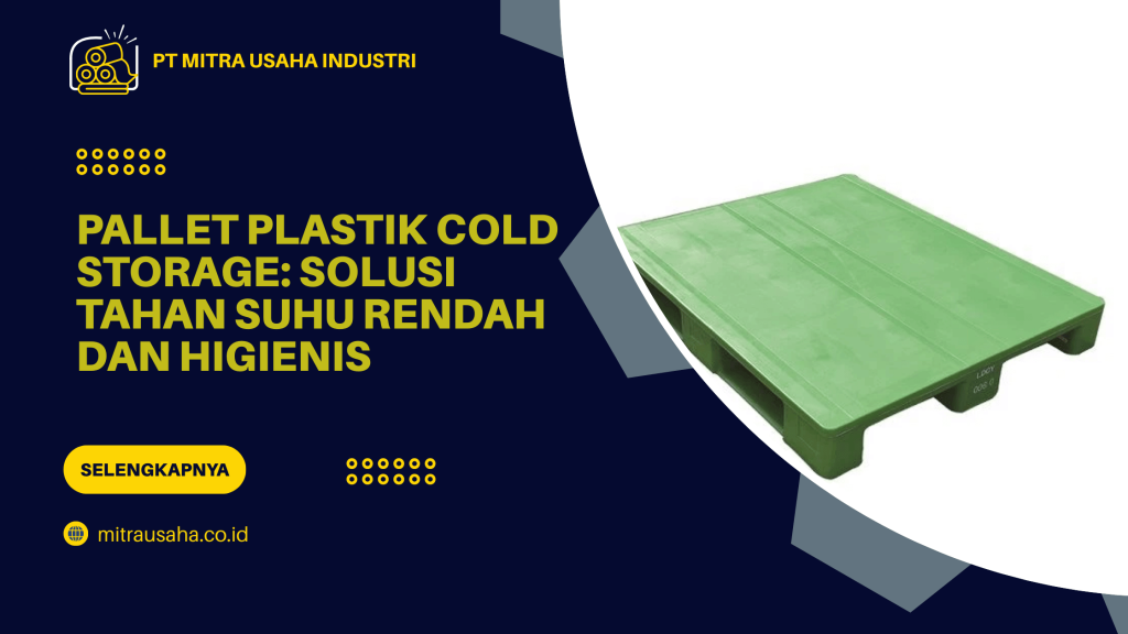 Pallet Plastik Cold Storage: Solusi Tahan Suhu Rendah dan Higienis
