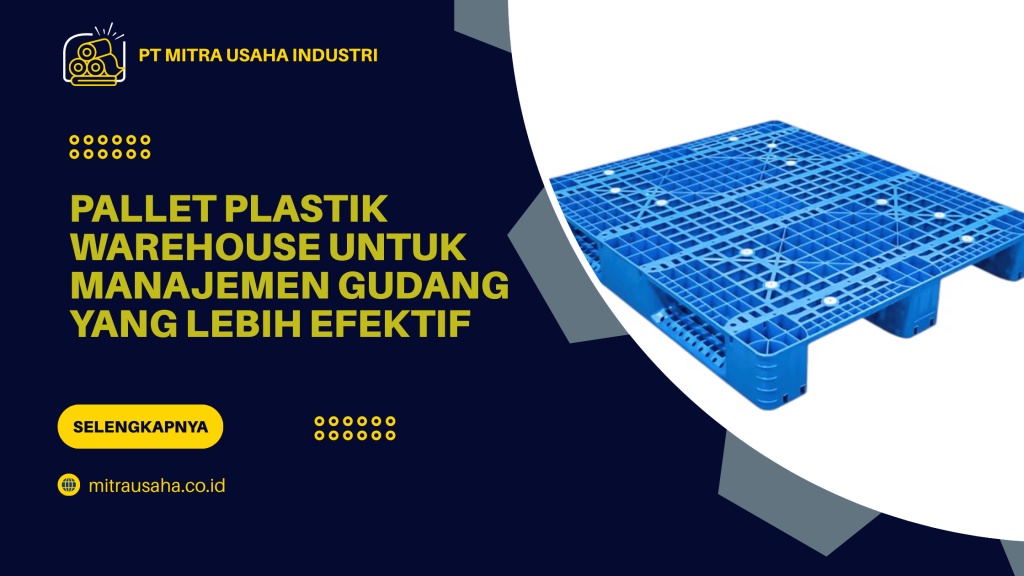 Pallet Plastik Warehouse untuk Manajemen Gudang yang Lebih Efektif
