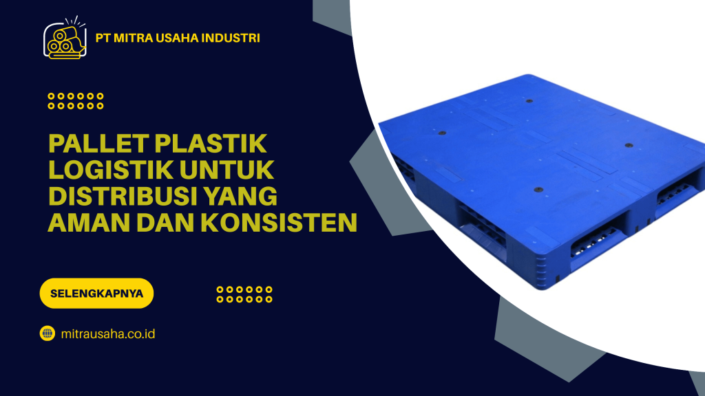 Pallet Plastik Logistik untuk Distribusi yang Aman dan Konsisten