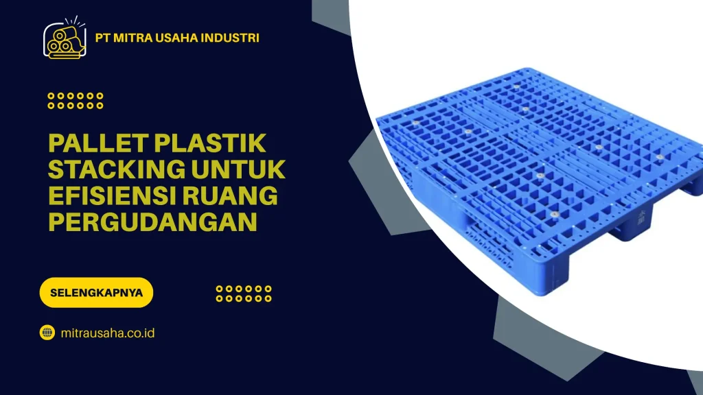 Pallet Plastik Stacking untuk Efisiensi Ruang Pergudangan (1)