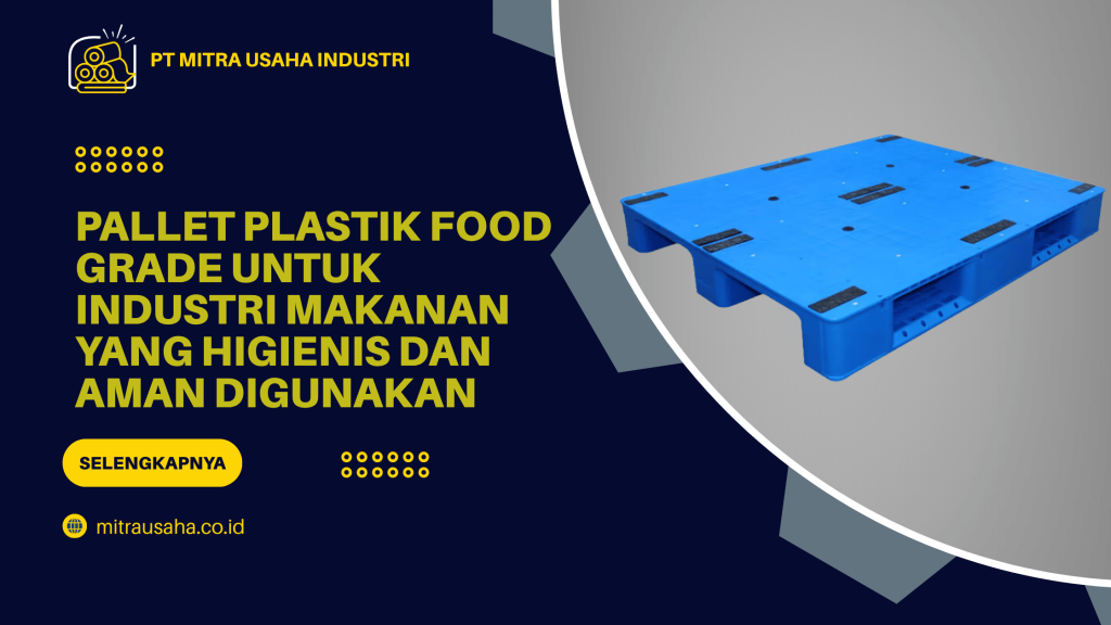 Pallet Plastik Food Grade untuk Industri Makanan yang Higienis dan Aman Digunakan