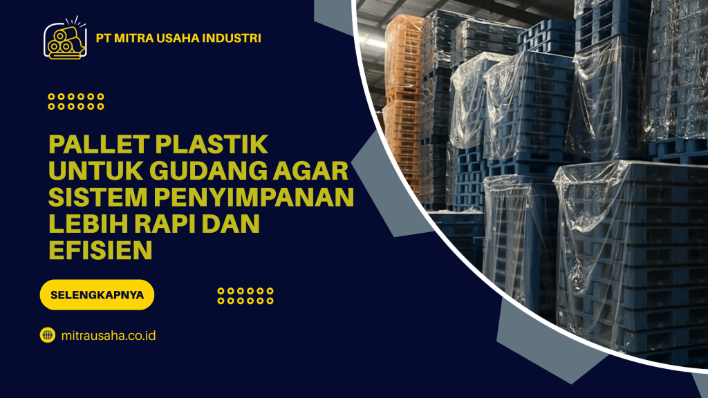 Pallet Plastik untuk Gudang agar Sistem Penyimpanan Lebih Rapi dan Efisien