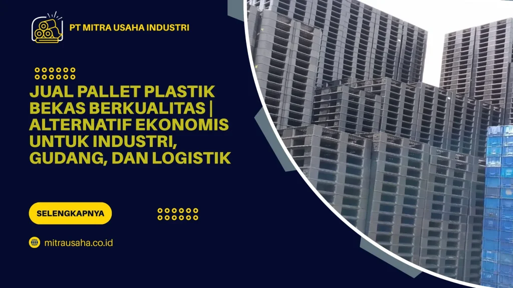 Jual Pallet Plastik Bekas Berkualitas | Alternatif Ekonomis untuk Industri, Gudang, dan Logistik