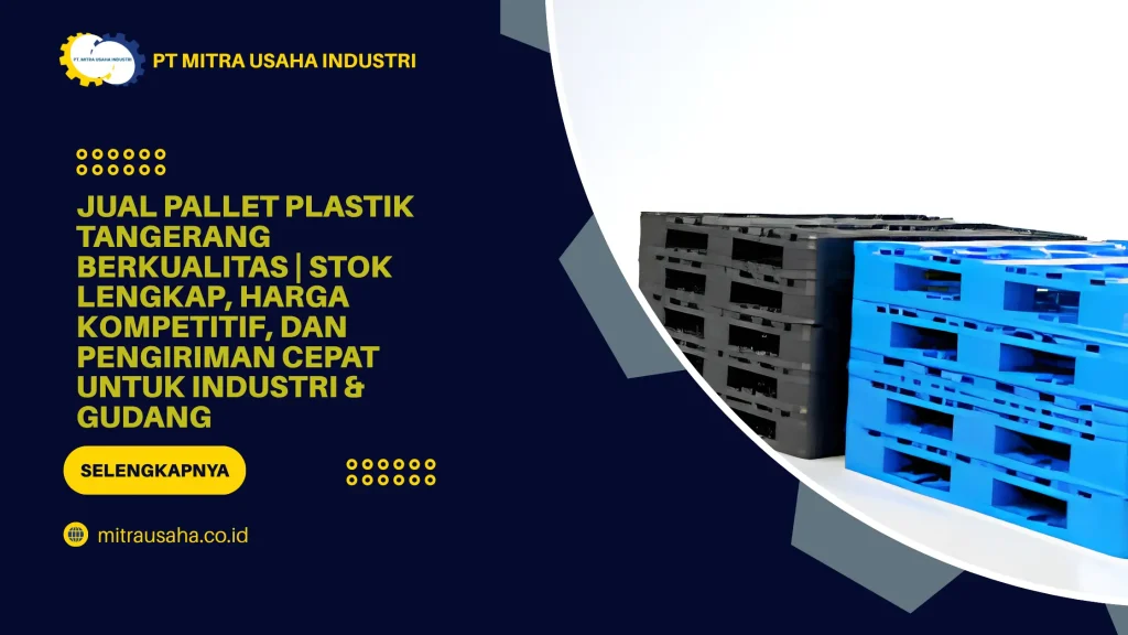 Jual Pallet Plastik Tangerang Berkualitas Stok Lengkap, Harga Kompetitif, dan Pengiriman Cepat untuk Industri & Gudang