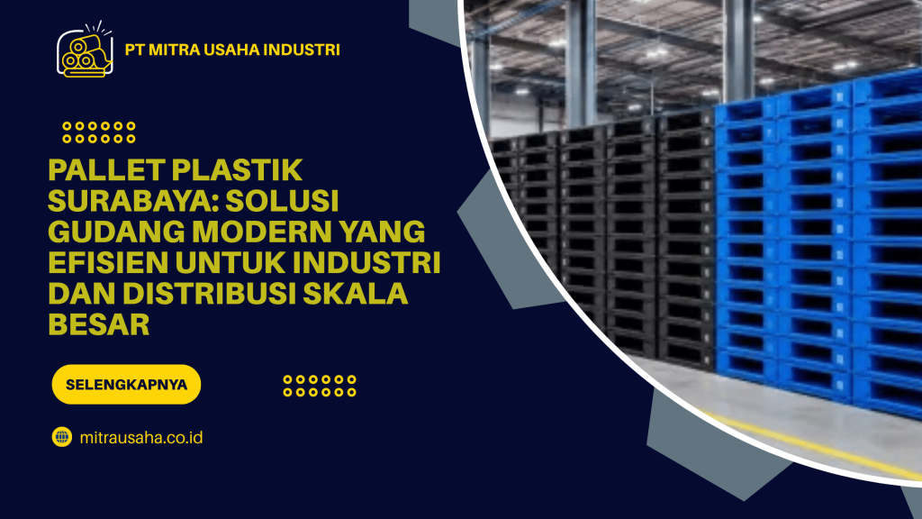 Pallet Plastik Surabaya Solusi Gudang Modern yang Efisien untuk Industri dan Distribusi Skala Besar