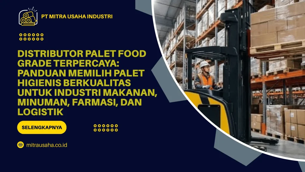 Distributor Palet Food Grade Terpercaya: Panduan Memilih Palet Higienis Berkualitas untuk Industri Makanan, Minuman, Farmasi, dan Logistik