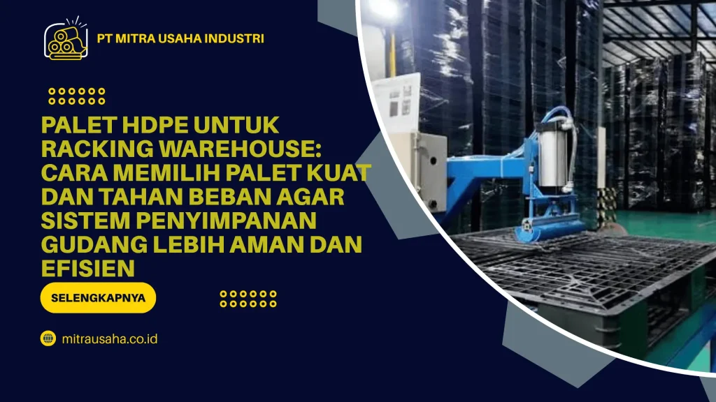 Palet HDPE untuk Racking Warehouse: Cara Memilih Palet Kuat dan Tahan Beban agar Sistem Penyimpanan Gudang Lebih Aman dan Efisien