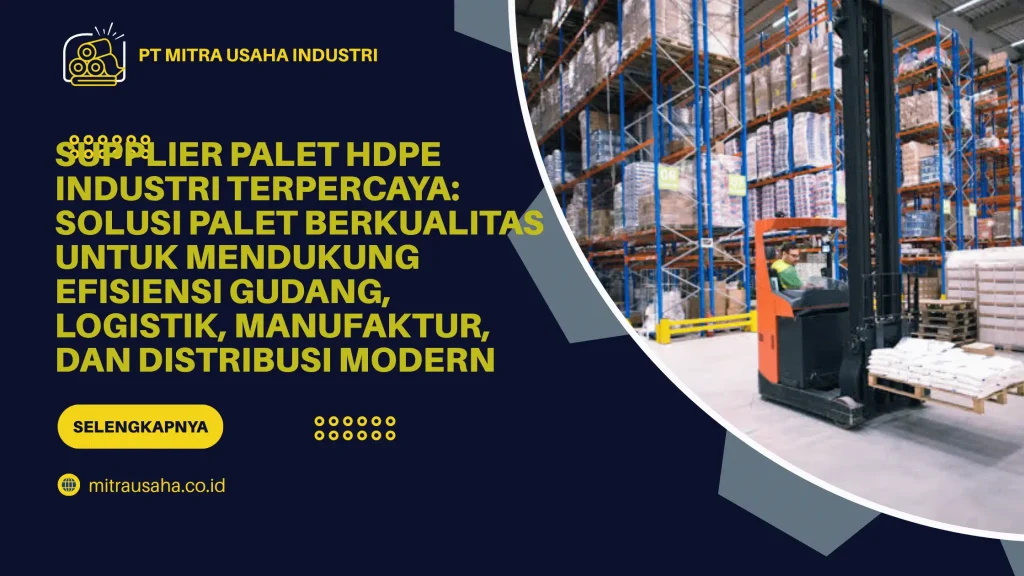 Supplier Palet HDPE Industri Terpercaya: Solusi Palet Berkualitas untuk Mendukung Efisiensi Gudang, Logistik, Manufaktur, dan Distribusi Modern