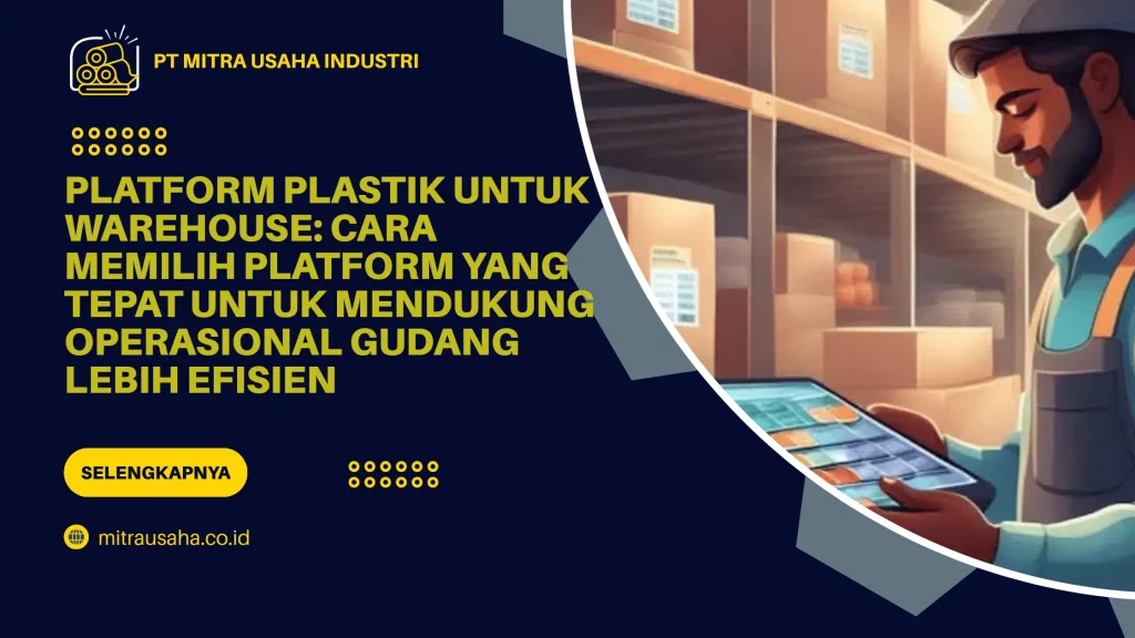 Platform Plastik untuk Warehouse: Cara Memilih Platform yang Tepat untuk Mendukung Operasional Gudang Lebih Efisien