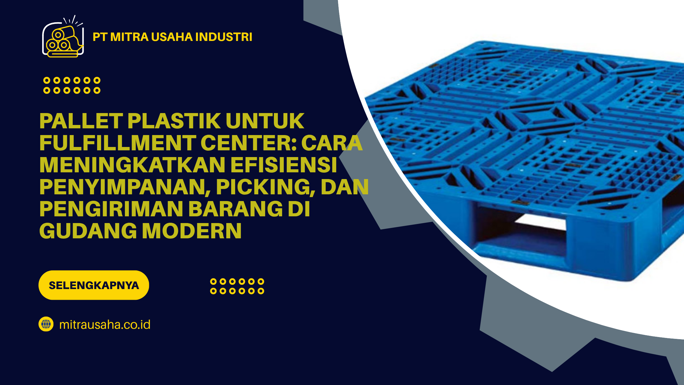 Pallet Plastik untuk Fulfillment Center: Cara Meningkatkan Efisiensi Penyimpanan, Picking, dan Pengiriman Barang di Gudang Modern